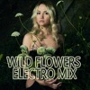 Wild Flowers - Electro Mix