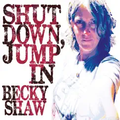 Shut Down, Jump In by Becky Shaw album reviews, ratings, credits