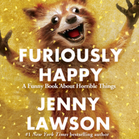 Jenny Lawson - Furiously Happy: A Funny Book About Horrible Things (Unabridged) artwork