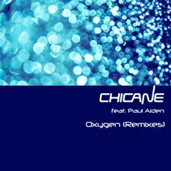 Oxygen (Remixes) - EP - Chicane Oxygen (Remixes) - EP - Chicane