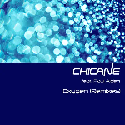 Oxygen (Remixes) - EP - Chicane