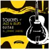 Touches of Jazz & Blues Guitar album lyrics, reviews, download