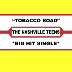 Tobacco Road - Single - The Nashville Teens Tobacco Road - Single - The Nashville Teens