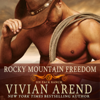 Vivian Arend - Rocky Mountain Freedom: Six Pack Ranch, Book 6 (Unabridged) artwork