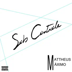 Sob Controle (Deluxe Edition) - Mattheus Máximo