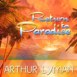 Return To Paradise - Arthur Lyman Return To Paradise - Arthur Lyman