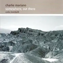 Somewhere, out There - Charlie Mariano Somewhere, out There - Charlie Mariano