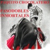 Pasodobles Inmortales - Paquito Chocolatero