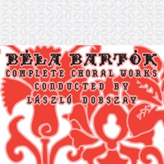 Bartók: Complete Choral Works