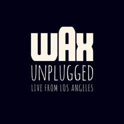 Wax Unplugged (Live from Los Angeles) - Wax