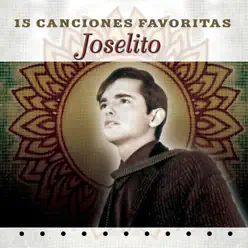 Josélito: 15 Canciónes Favoritas - Joselito