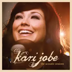 The Acoustic Sessions - EP - Kari Jobe