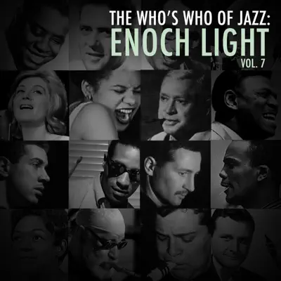 A Who's Who of Jazz: Enoch Light, Vol. 7 - Enoch Light A Who's Who of Jazz: Enoch Light, Vol. 7 - Enoch Light