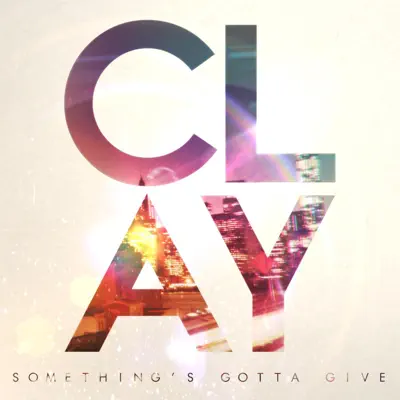 Something's Gotta Give - EP - Clay