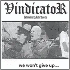 We Won't Give Up - Vindicator We Won't Give Up - Vindicator