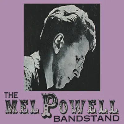 The Mel Powell Bandstand (Remastered) - Mel Powell