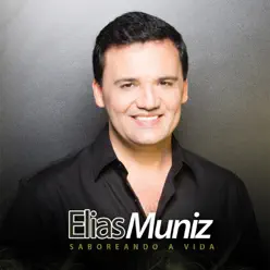 Saboreando a Vida - Elias Muniz