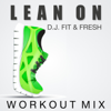 Lean On (Workout Mix) - DJ Fit & Fresh