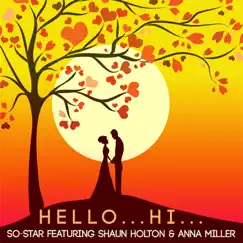 Hello... Hi... (feat. Shaun Holton & Anna Miller) - Single by So-Star album reviews, ratings, credits