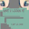 What U Lookin At - Single album lyrics, reviews, download