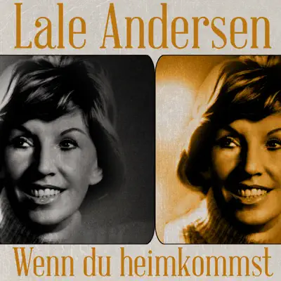 Wenn du heimkommst - Lale Andersen Wenn du heimkommst - Lale Andersen