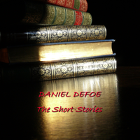 Daniel Defoe - Daniel Defoe - The Short Stories artwork