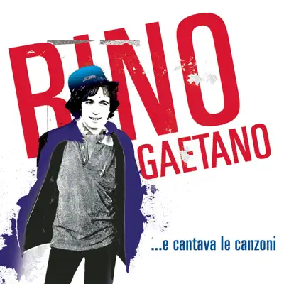 ...e cantava le canzoni - Rino Gaetano