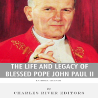 Charles River Editors - Catholic Legends: The Life and Legacy of Blessed Pope John Paul II (Unabridged) artwork