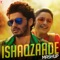 Ishaqzaade - Mashup - Javed Ali, Shreya Ghoshal, Vishal Dadlani, Sunidhi Chauhan, Shalmali Kholgade, Suraj Jagan, Divya Ku lyrics