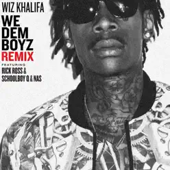 We Dem Boyz (Remix) [feat. Rick Ross, ScHoolboy Q & Nas] - Single - Wiz Khalifa