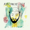 We Are for the Wild Places - Avalanche City