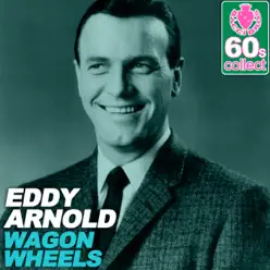 Wagon Wheels (Remastered) - Single - Eddy Arnold