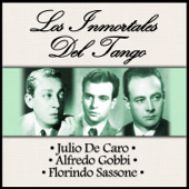Los Inmortales del Tango - Julio De Caro, Alfredo Gobbi & Florindo Sassone