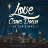 Love Came Down At Christmas - EP