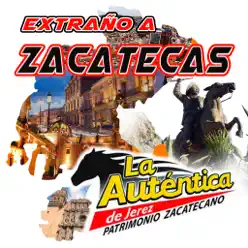 Extraño A Zacatecas - Banda La Auténtica de Jerez