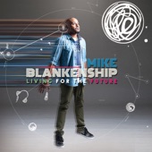 Mike Blankenship - Living For The Future (feat. Locksmith & Codany Holiday)