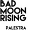 Bad Moon Rising (feat. Candace Devine) - Palestra lyrics