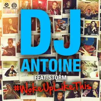 Woke up Like This (Remixes) [feat. Storm] - EP by DJ Antoine album reviews, ratings, credits