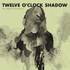 Twelve O'Clock Shadow - EP, 2015