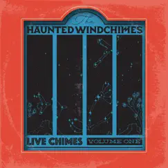Live Chimes, Volume One (Live) by The Haunted Windchimes album reviews, ratings, credits
