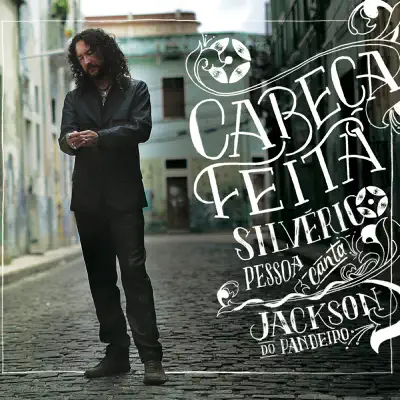 Cabeça Feita - Silvério Pessoa Canta Jackson do Pandeiro - Silvério Pessoa