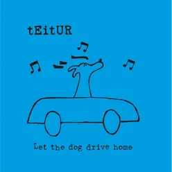 Let the Dog Drive Home - Single - Teitur Let the Dog Drive Home - Single - Teitur