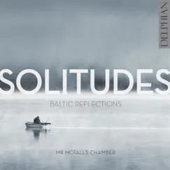 Solitudes: Baltic Reflections by Mr. McFall's Chamber album reviews, ratings, credits
