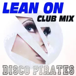 Lean On (Disco Pirates Remix) - A Tribute to Major Lazer & DJ Snake [Club Mix] - Single by Disco Pirates album reviews, ratings, credits