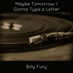 Maybe Tomorrow - Single - Billy Fury Maybe Tomorrow - Single - Billy Fury