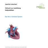 Hörbuch zur Ausbildung für Heilpraktiker: Das Herz-Kreislauf-System - Joachim Letschert