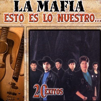 Esto Es Lo Nuestro - 20 Éxitos - La Mafia