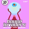 House Invaders - Pure House Music, Vol. 27