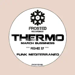 March Bussiness (Funk Mediterraneo Remix) - Single - Thermo March Bussiness (Funk Mediterraneo Remix) - Single - Thermo