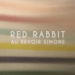 Red Rabbit - Single - Au Revoir Simone Red Rabbit - Single - Au Revoir Simone